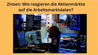 Zinsen Wie reagieren die Aktienmärkte auf die Arbeitsmarktdaten Videoausblick [upl. by Yardna767]