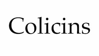 How to Pronounce Colicins [upl. by Aikel488]