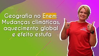 Geografia no Enem Mudanças climáticas aquecimento global e efeito estufa  Brasil Escola [upl. by Harriott]