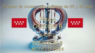 PAU para mayores de 25 y 45 años Física Ejercicio 3 Opción B Madrid MODELO 2024 [upl. by Aij659]