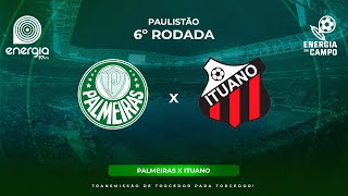 PALMEIRAS X ITUANO  08022024  PAULISTÃO  AO VIVO [upl. by Giselbert]