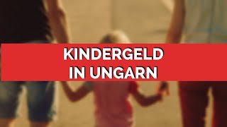 Kindergeld in Ungarn [upl. by Inobe]