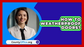 How To Weatherproof Doors  CountyOfficeorg [upl. by Clementia]