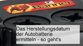 Autobatterie Herstellungsdatum herausfinden – So einfach gehts [upl. by Severn]