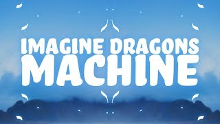 Imagine Dragons  Machine Lyrics 🎵 [upl. by Harvison]