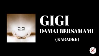 GIGI  Damai Bersamamu  Karaoke [upl. by Yolane]