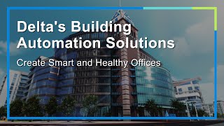 Deltas Building Automation Solutions Create Smart and Healthy Offices [upl. by Hairacaz]