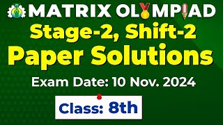 Matrix Olympiad 2024 Stage2 Shift2  Class 8th Paper Solutions Exam Date 10 Nov 2024 [upl. by Chabot811]