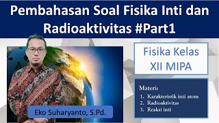 Pembahasan soal Fisika Inti dan Radioaktivitas Part1  Fisika SMA Kelas XII MIPA Semester Genap [upl. by Er412]