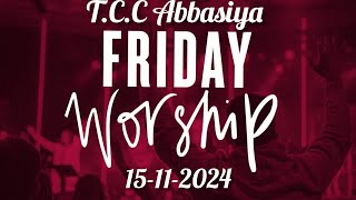 TCC ABBASIYA FRIDAY WORSHIP 15112024 [upl. by Ednalrim]