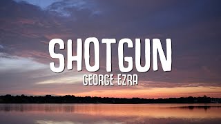 George Ezra  Shotgun Lyrics [upl. by Anhoj]