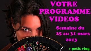 Vlog  Programmation vidéos du 25 au 31 mars 2013 [upl. by Ronnholm270]