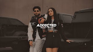 Addicted  Slowed  Reverb   Tegi Pannu  Navaan Sandhu [upl. by Pepper]