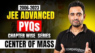 JEE Advanced Physics PYQs🔥 Center of Mass 2006  2023  Must watch for every Advanced aspirant [upl. by Chamberlain]