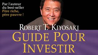 Guide pour investir Les investissements des gens riches que ne font Robert Kiyosaki Livre audio [upl. by Notirb562]