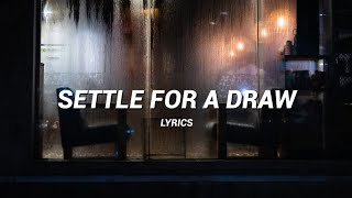 settle for a draw  lyrics   arctic monkeys [upl. by Brooks951]