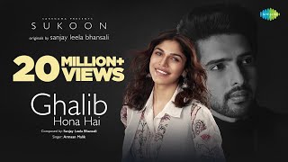 Ghalib Hona Hai  Sukoon  Sanjay Leela Bhansali  Armaan Malik  Sharmin Segal  A M Turaz [upl. by Enamrahs]