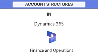 Account Structures in D365 Finance and Operations [upl. by Dnomasor]