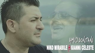 Niko Mirabile Ft Gianni Celeste  Amici Lontani Video Ufficiale 2016 [upl. by Grussing]