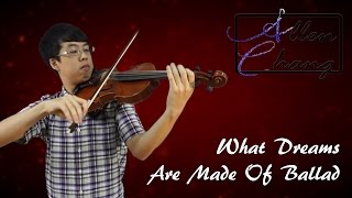 What Dreams Are Made Of Ballad  AllenChangViolin Violin Instrumental Cover [upl. by Atsirk]