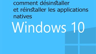 comment désinstaller et réinstaller les applications natives dans Windows 10 [upl. by Ainegue]