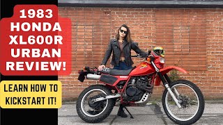 1983 HONDA XL 600R URBAN REVIEW ILL SHOW YOU HOW TO KICKSTART IT [upl. by Hoxsie]