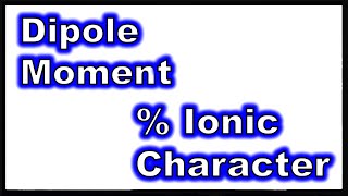 Lewis Theory V Quantifying Polarity of Chemical Bonds  Dipole Moment and Percent Ionic Character [upl. by Isewk]