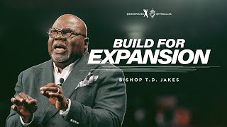 Build For Expansion  Bishop TD Jakes [upl. by Hersh]