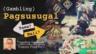 Pagsusugal Gambling Tama ba o Mali Tagalog Sermon Message [upl. by Aika]