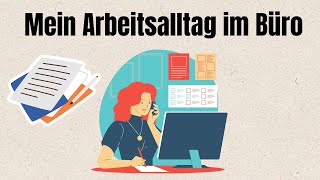 MEIN ARBEITSALLTAG IM BÜRO DEUTSCH SPRECHEN UND HÖREN A2 B1 DEUTSCH LERNEN [upl. by Chuu]