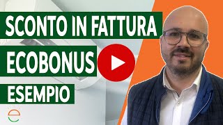 Sconto in fattura Ecobonus 50 e 65 esempio di come funziona [upl. by Annasoh81]