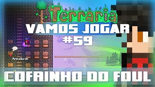 Vamos Jogar Terraria  Cofrinho do Foul  Parte 59 [upl. by Atiuqehc56]