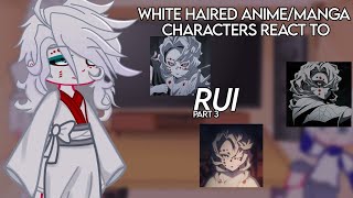 White Haired AnimeManga Characters React  Rui  Part 3  Read Desc [upl. by Berton398]