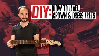 101 Guitar Fret Care How to Level Crown amp Dress Frets on Your Guitar  DIY [upl. by Epilef]