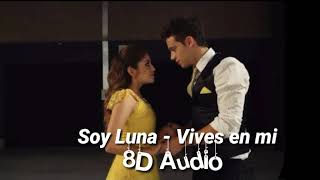 Vives en mi  Soy Luna  Audio 8D [upl. by Roselani]