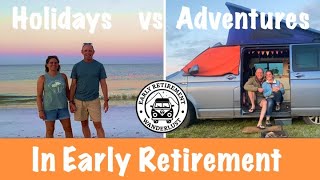 Holidays vs Adventures What’s Best in Early Retirement [upl. by Arnst]