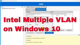 Multiple VLAN interfaces on windows 10 Intel PROSet adapter [upl. by Enamrahs]