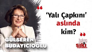 Gülseren Budayıcıoğlu  ‘Yalı Çapkını’ hangi ailenin hikayesi  Sıkı Muhabbet [upl. by Phedra]