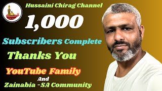 1000 Subscribers Complete Thanks YouYouTube Family IAnd Zainabia SA Community lHussaini Chirag [upl. by Norry249]