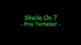 Sheila On 7  Pria Terhebat [upl. by Shanley]