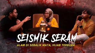 KISAH SERAM HIJAB TERBUKA  SEISMIK SERAM [upl. by Quinby901]