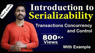 Lec82 Introduction to Serializability  Transactions Concurrency and Control  DBMS [upl. by Drofnelg]