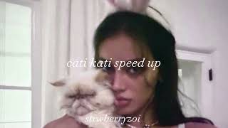 cati kati speed up [upl. by Parcel]