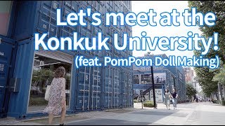 Lets meet at the Konkuk University [upl. by Suzann]