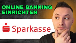 Sparkasse Online Banking Einrichten 2024 Schritt Für Schritt Anleitung [upl. by Trilley]