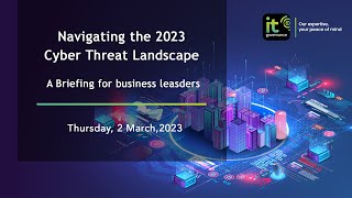 Webinar  Navigating the 2023 Cyber Threat Landscape A Briefing for Business Leaders [upl. by Kohcztiy]