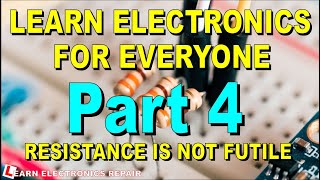 Learn Electronics Beginners Lesson 4 Resistors In Series and Parallel [upl. by Gweneth]