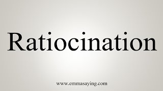 How To Say Ratiocination [upl. by Koah]