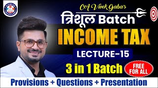 🔴त्रिशूल Batch DT  INCOME TAX Class  15 🔴  100 FREE For ALL🔥  VG Sir 🥇 Dec 24Jan 25 🔥 [upl. by Cavan]