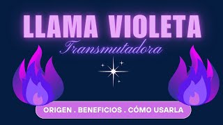 LLAMA VIOLETA TRANSMUTADORA 💜🎆 Origen beneficios y cómo usarla [upl. by Ettenim]